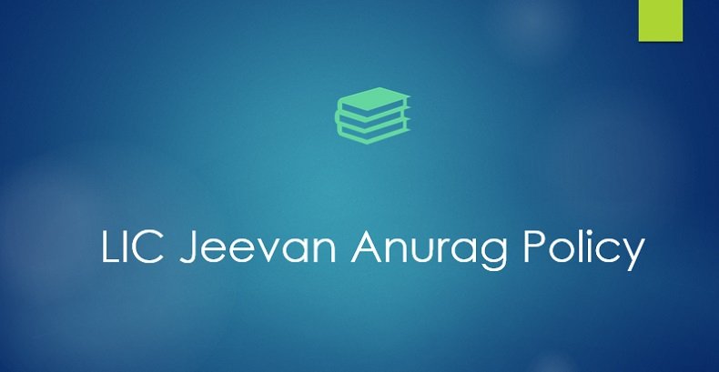 LIC Jeevan Anurag Policy