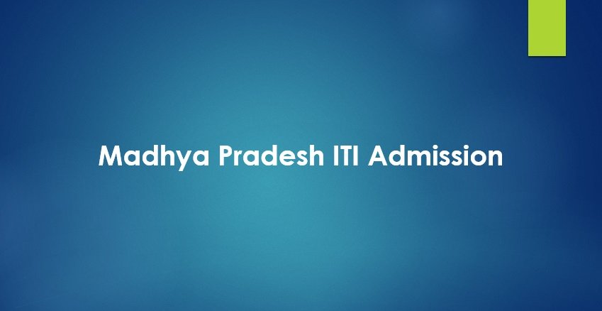 MP ITI Online Form 2024: Madhya Pradesh ITI Admission, List
