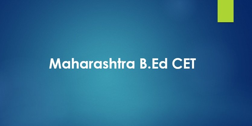 MAH B.Ed CET 2023 Application Form, Exam Date, Apply Online