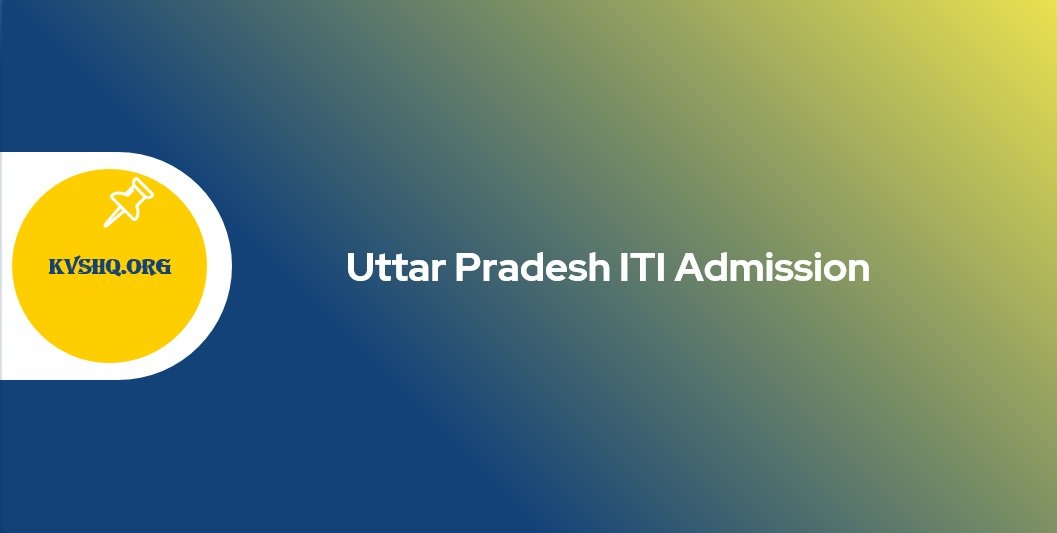 UP ITI 2023 फॉर्म कब आएंगे? Uttar Pradesh ITI Online Form, Dates