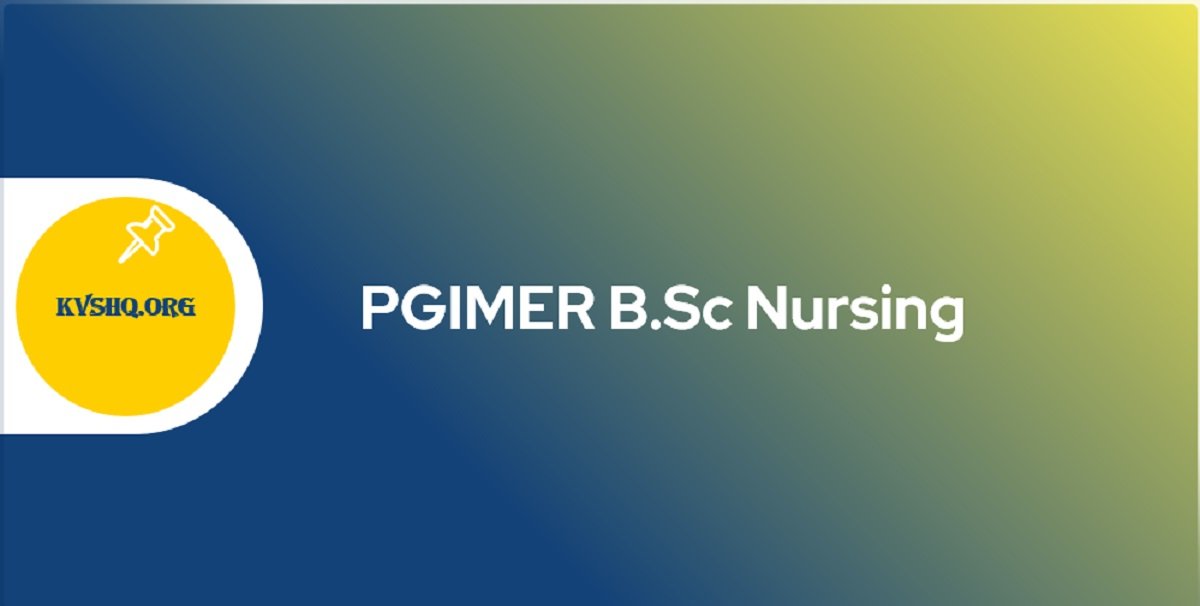 PGIMER B.Sc Nursing 2023 Admission Form, Exam Date, Eligibility