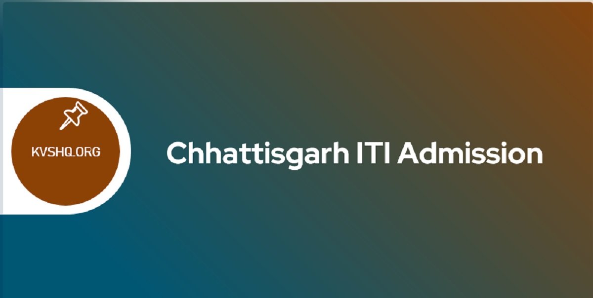 CG ITI Admission 2023-24 Application Form, Merit List, Counselling