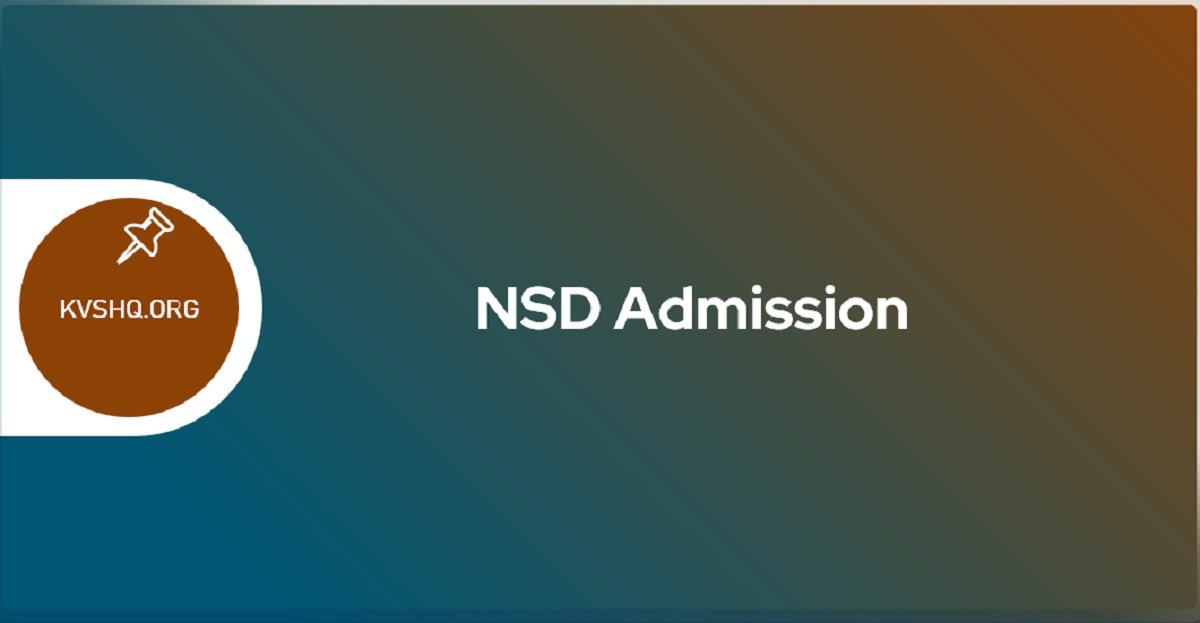 NSD Admission 2024 Application Form, Dates, Eligibility, Procedure