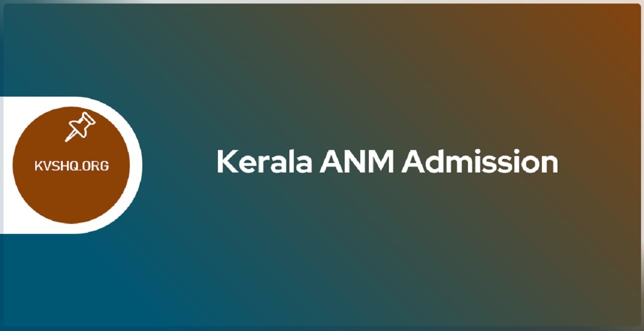 Kerala ANM 2023 Application Form, Eligibility, Admission Procedure