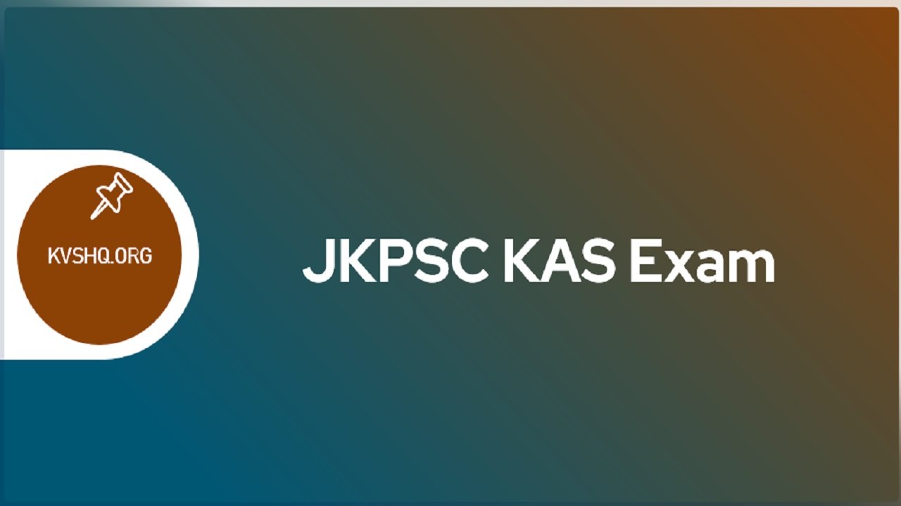 JKPSC KAS 2022 Exam Date, Application Form, Eligibility, Exam Pattern