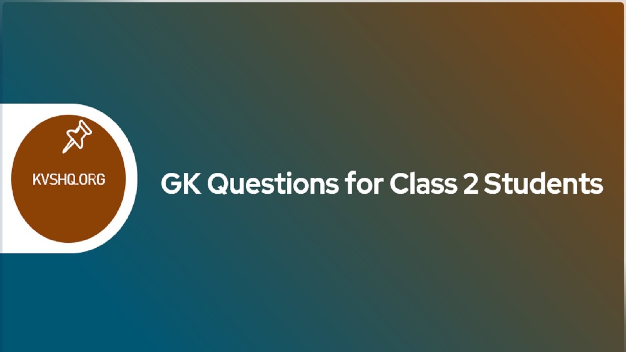 50-gk-questions-for-class-2-students-2023-gk-quiz-for-class-2