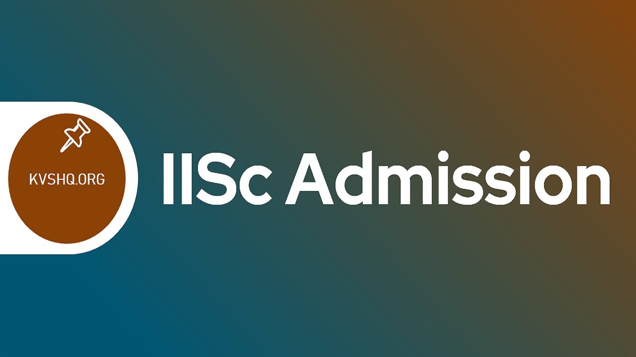 IISc Admission 2024 Application Form, Exam Date, Eligibility, Merit List