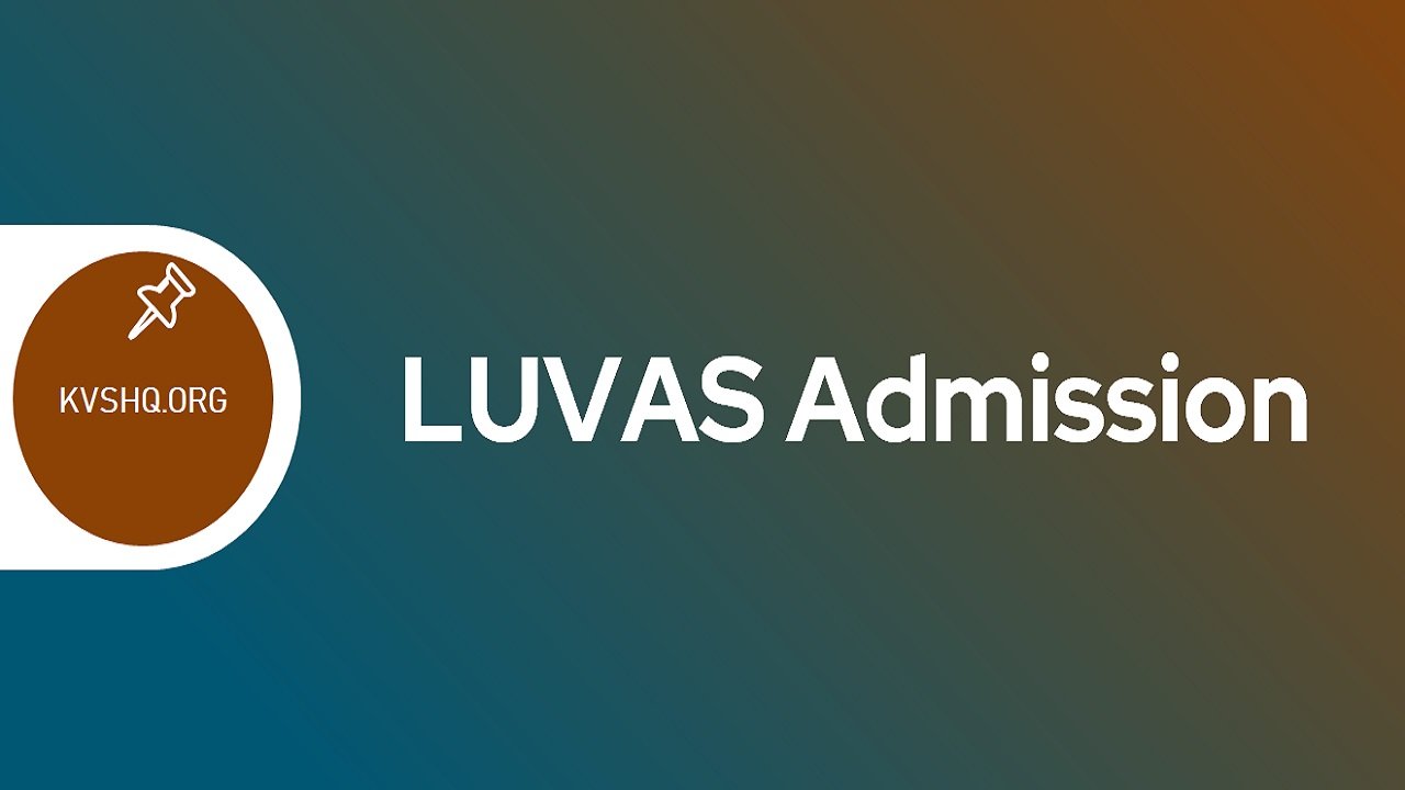 LUVAS Admission 2023, Important Exam Dates, Eligibility Criteria