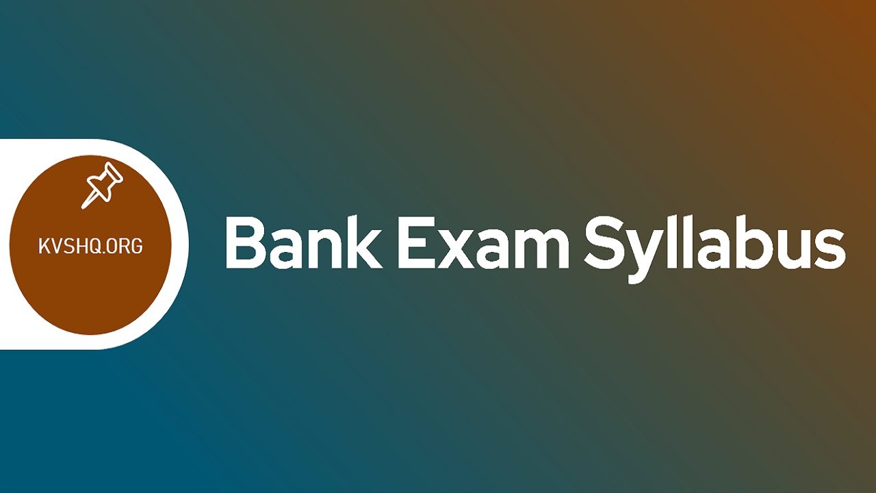 Bank Exam Syllabus 2023, Examination Pattern, Syllabus